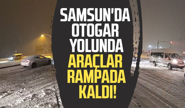 Samsun'da otogar yolunda zor anlar: Araçlar rampada kaldı!