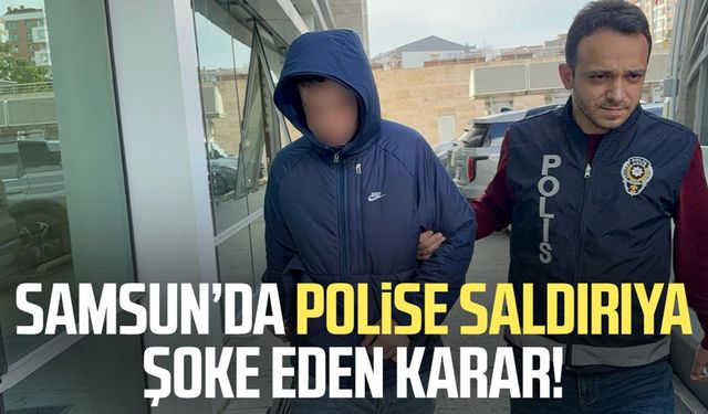Samsun’da polise saldırıya şoke eden karar!