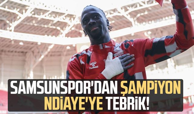 Samsunspor'dan şampiyon Cherif Ndiaye'ye tebrik!