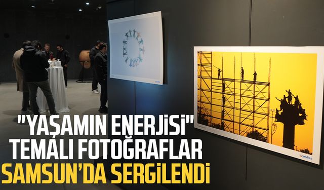 "Yaşamın Enerjisi" temalı fotoğraflar Samsun’da sergilendi