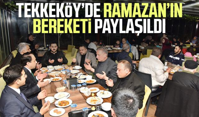 Tekkeköy’de Ramazan’ın bereketi paylaşıldı