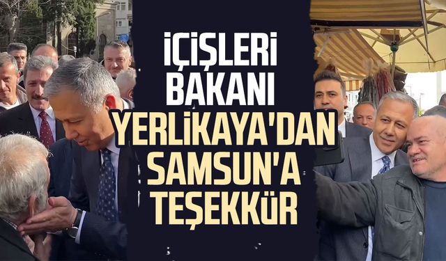 İçişleri Bakanı Ali Yerlikaya'dan Samsun'a teşekkür