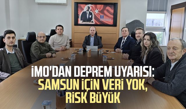 İMO'dan deprem uyarısı: Samsun için veri yok, risk büyük