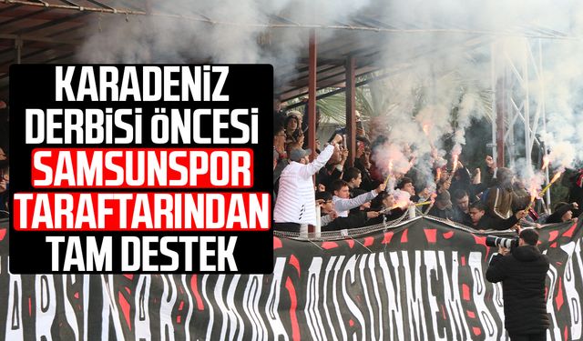 Karadeniz derbisi öncesi Samsunspor taraftarından tam destek