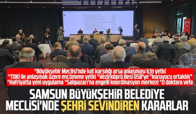 Samsun Büyükşehir Belediye Meclisi'nde şehri sevindiren kararlar!