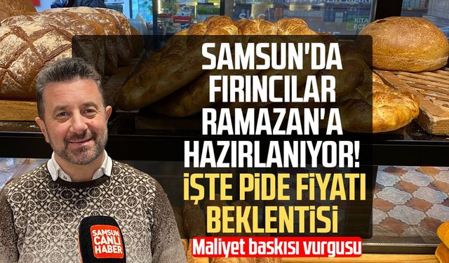 Samsun'da fırıncılar Ramazan'a hazırlanıyor! İşte pide fiyatı beklentisi