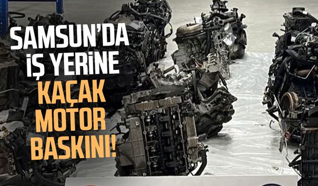 Samsun'da KOM ekiplerinden kaçak motor baskını!