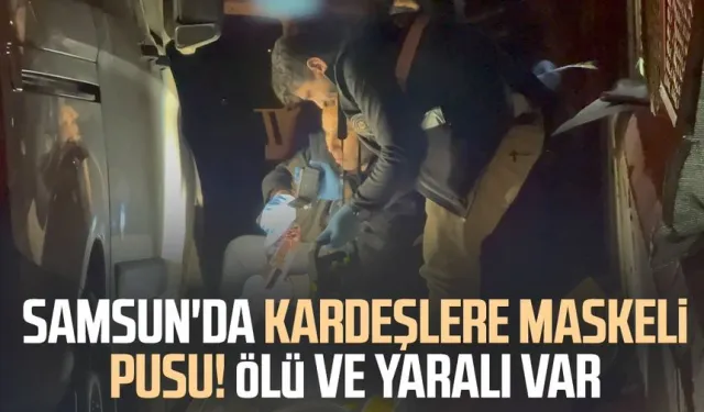 Samsun'da kardeşlere maskeli pusu: Yiğit Mırık hayatını kaybetti