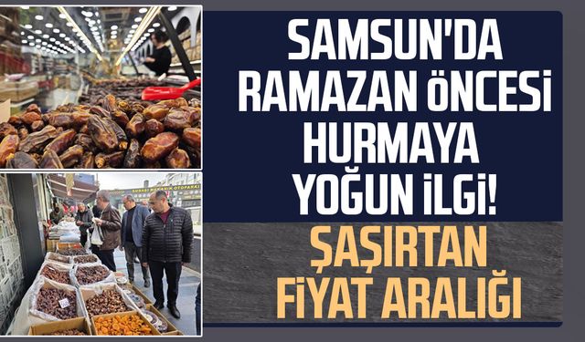 Ramazan'ın vazgeçilmezi hurmaya yoğun ilgi