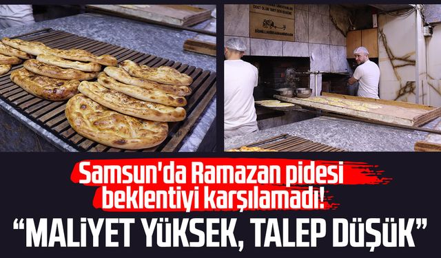 Samsun'da Ramazan pidesi beklentiyi karşılamadı!