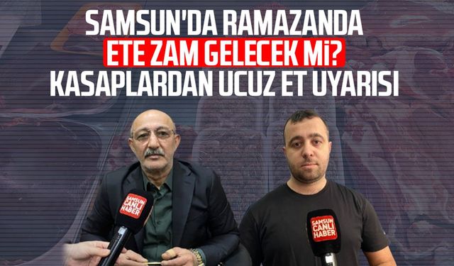 Samsun'da ramazanda ete zam gelecek mi? Kasaplardan ucuz et uyarısı