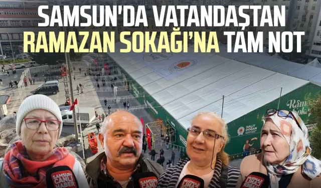 Samsun'da Ramazan Sokağı'na vatandaştan tam not