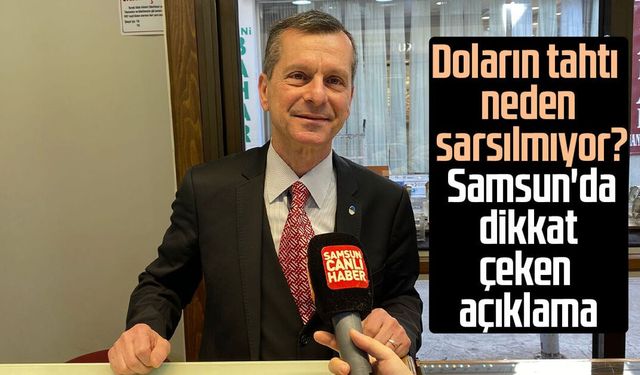 Doların tahtı neden sarsılmıyor? Samsun'da dikkat çeken açıklama