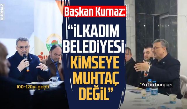Başkan İhsan Kurnaz: “İlkadım Belediyesi kimseye muhtaç değil”
