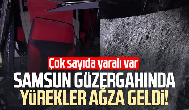 Samsun güzergahında yürekler ağza geldi! Çok sayıda yaralı var