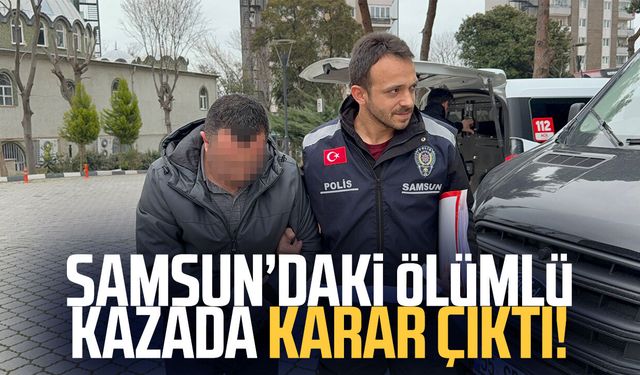 Samsun'da ölümlü kazaya karışan minibüs sürücüsü tutuklandı