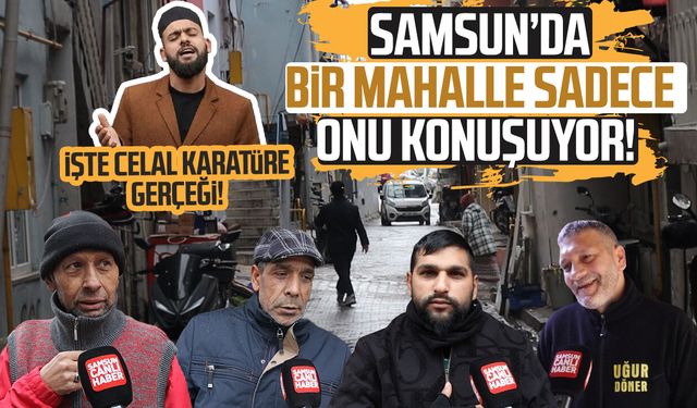 Samsun'da Yavuz Selim Mahallesi Celal Karatüre'nin bilinmeyen hikayesini anlattı!