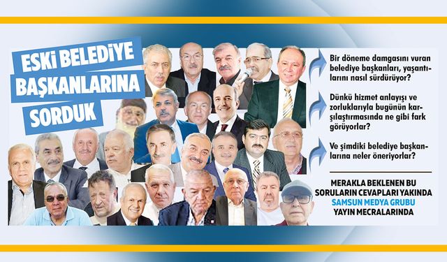 Samsun'da eski belediye başkanları konuşuyor!