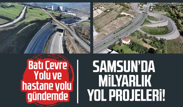 Samsun'da ulaşım altyapısı dev yatırımlarla güçleniyor