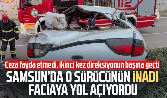 Samsun'da alkollü sürücünün inadı faciaya yol açıyordu: 4 yaralı