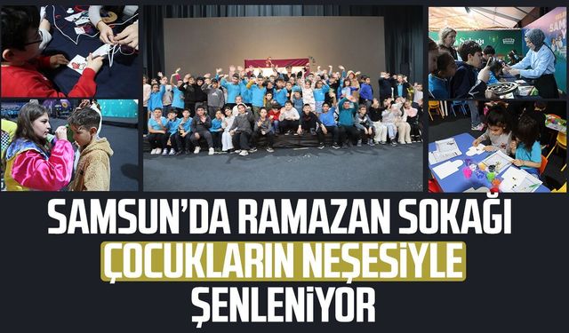 Samsun'da Ramazan Sokağı çocukların neşesiyle şenleniyor