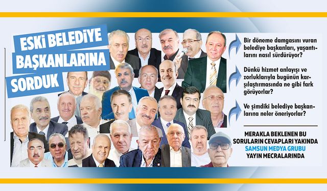 Samsun'da eski belediye başkanları konuşuyor!