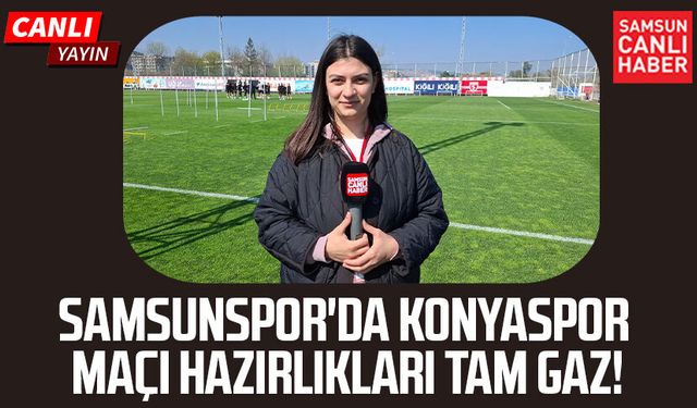Samsunspor'da Konyaspor maçı hazırlıkları tam gaz!