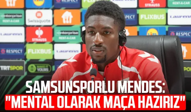 Samsunsporlu Joe Mendes: "Mental olarak maça hazırız"