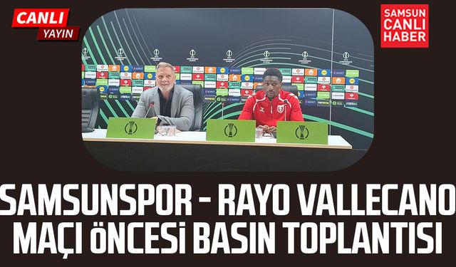 Samsunspor - Rayo Vallecano maçı öncesi basın toplantısı