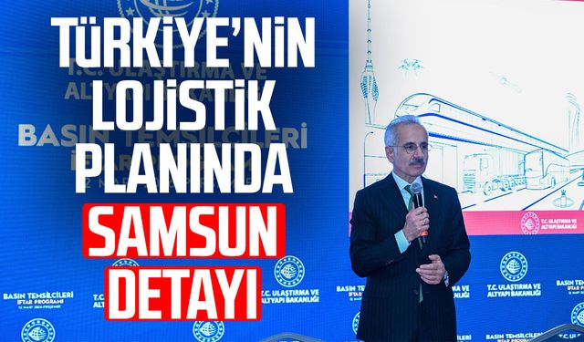 Türkiye’nin lojistik planında Samsun detayı