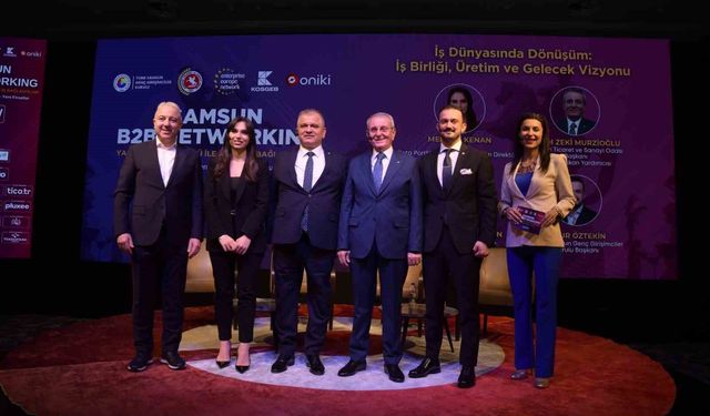Samsun B2B Networking etkinliğinde 1 milyar 745 milyon TL'lik ticari potansiyel