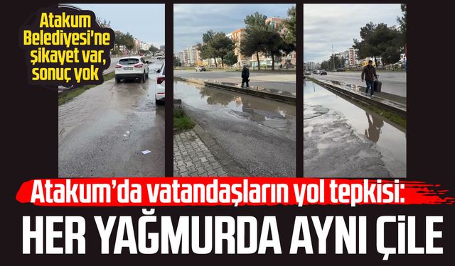 Atakum’da vatandaşların yol tepkisi! Her yağmurda aynı çile