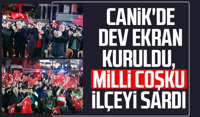 Canik'de dev ekran kuruldu, milli coşku ilçeyi sardı