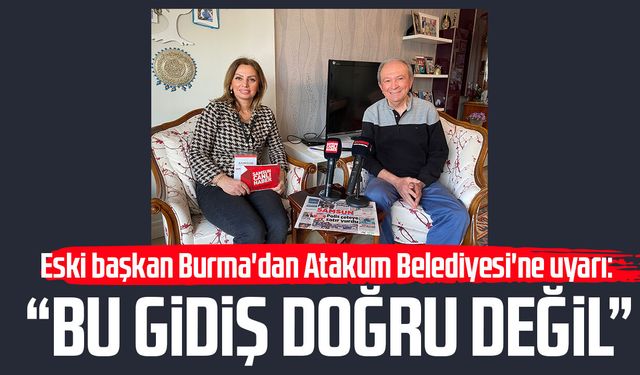 Eski başkan Metin Burma'dan Atakum Belediyesi'ne uyarı: "Bu gidiş doğru değil"