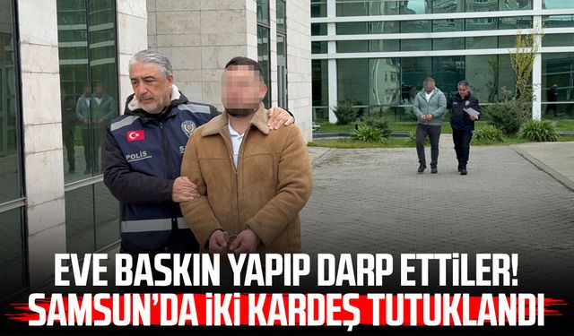 Evine zorla girip darbeden ve görüntüleri sosyal medyada paylaşan kardeşler tutuklandı