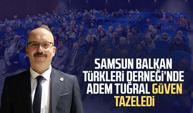 Balkan Türkleri Derneği Genel Kurulu: Adem Tuğral güven tazeledi