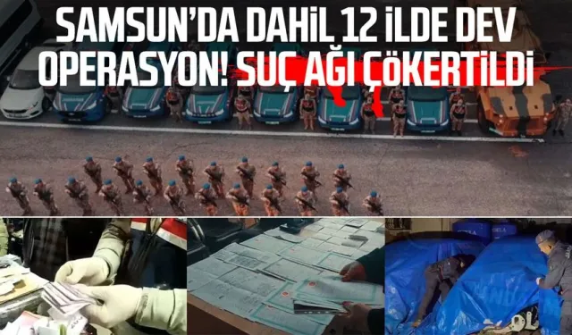 Samsun’da dahil 12 ilde dev operasyon! Suç ağı çökertildi