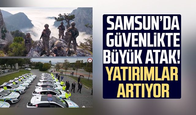 Samsun'da huzurun inşası: Güvenlikte 'Türkiye Yüzyılı' vurgusu