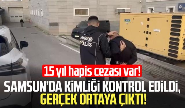 15 yıl hapis cezası bulunan firari hükümlü yakalandı