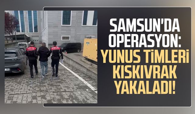 Samsun'da operasyon: Yunus Timleri kıskıvrak yakaladı!
