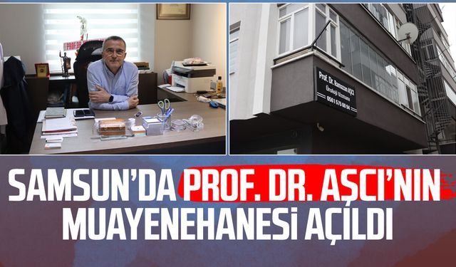 Samsun’da Prof. Dr. Ramazan Aşcı’nın muayenehanesi açıldı