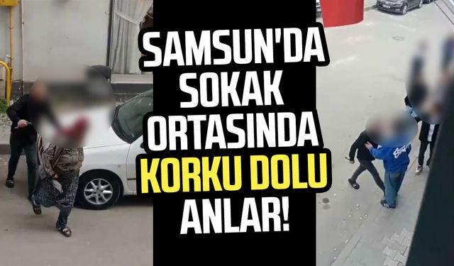 Samsun'da sokak ortasında korku dolu anlar!