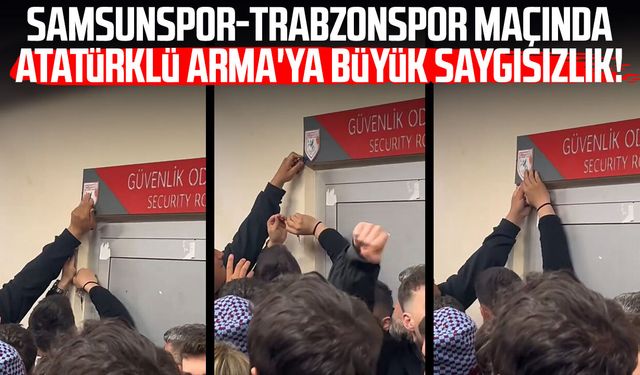 Samsunspor-Trabzonspor maçında Atatürklü Arma'ya büyük saygısızlık!