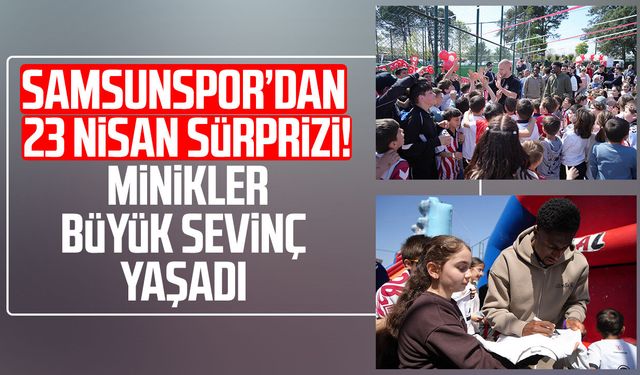 Samsunsporlu futbolcular, 23 Nisan'ı çocuklarla birlikte kutladı