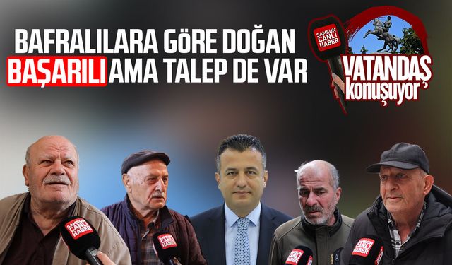 Bafra'da vatandaşa göre Halit Doğan başarılı ama talep de var