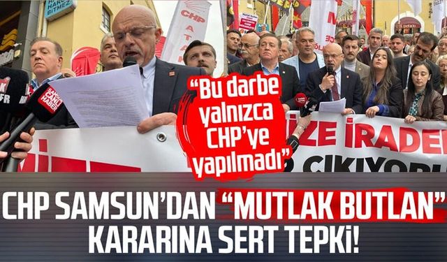 CHP Samsun’dan “mutlak butlan” kararına sert tepki