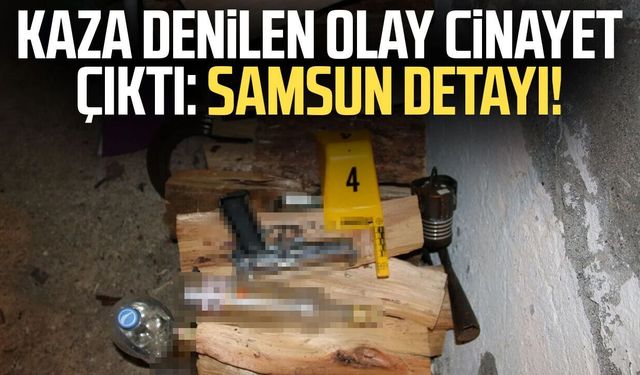 Kaza denilen olay cinayet çıktı: Samsun detayı!