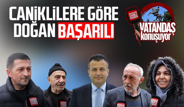 Canik'te vatandaşa göre Büyükşehir Belediye Başkanı Halit Doğan başarılı