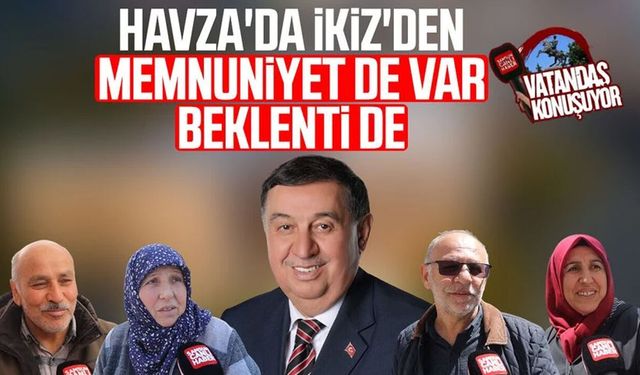 Havza'da Murat İkiz'den memnuniyet de var beklenti de