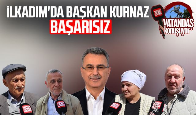 İlkadım'da vatandaşa göre Başkan İhsan Kurnaz başarısız